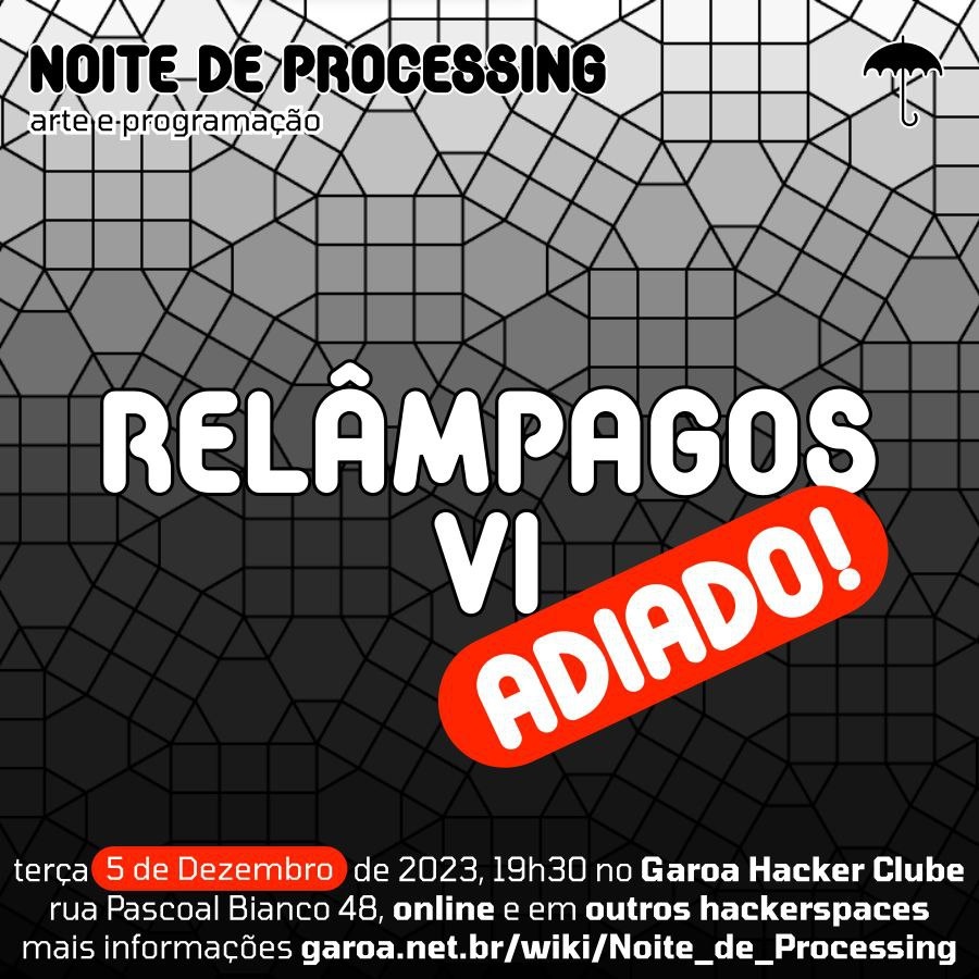 Relâmpagos VI (Nos hackerspaces Garoa, LHC, Galango e Online)