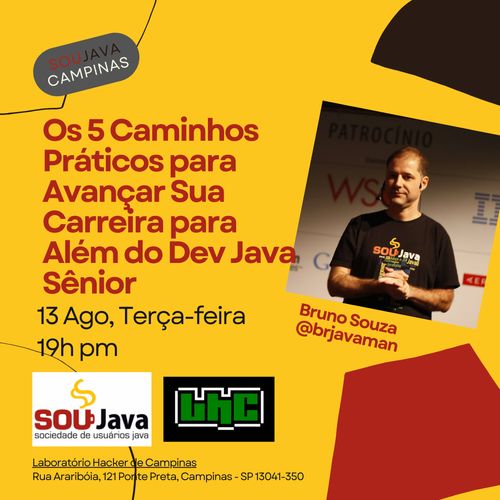 SouJava Campinas - Os 5 Caminhos Práticos para Avançar Sua Carreira para Além do Dev Java Sênior com Bruno Souza