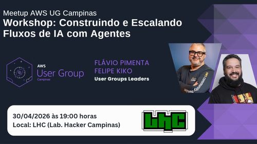 AWS UserGroup Campinas promove o workshop oficial da AWS: Building and Scaling Agentic AI Workflows - Vagas limitadas