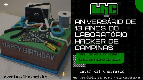 Aniversário de 13 anos do Laboratório Hacker de Campinas